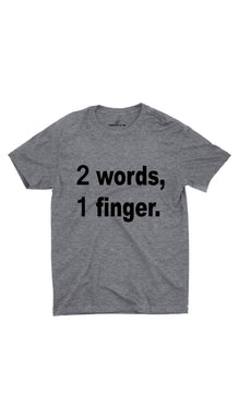 2 Words, 1 Finger. Unisex T-shirt