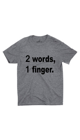 2 Words, 1 Finger. Gray Unisex T-shirt | Sarcastic ME
