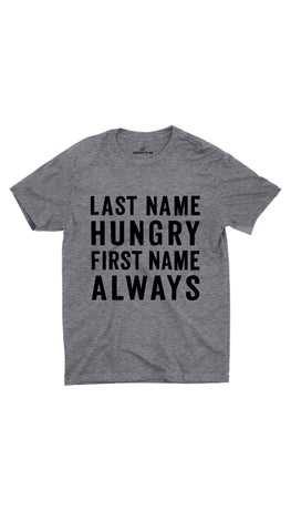 Last Name Hungry First Name Always Gray Unisex T-shirt | Sarcastic ME