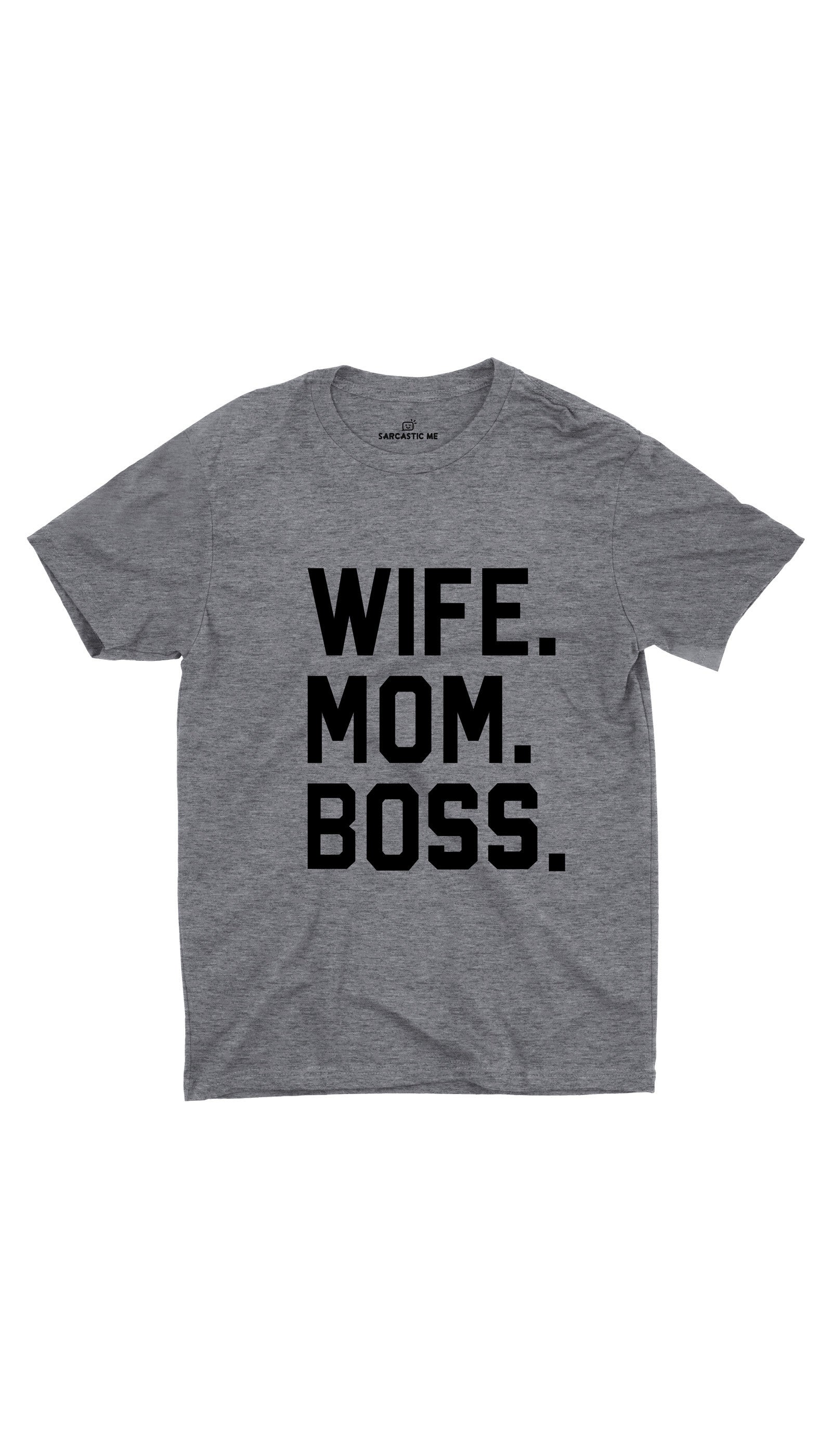 Wife Mom Boss Gray Unisex T-shirt | Sarcastic ME