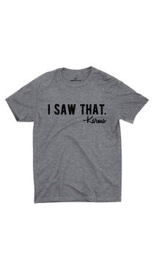 I Saw That Karma Unisex T-shirt