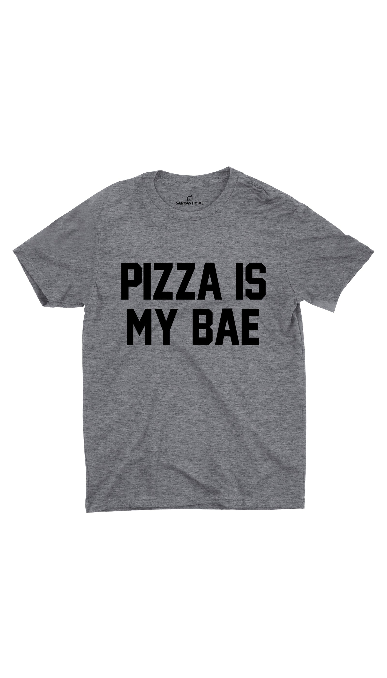 Pizza Is My Bae Gray Unisex T-shirt | Sarcastic ME