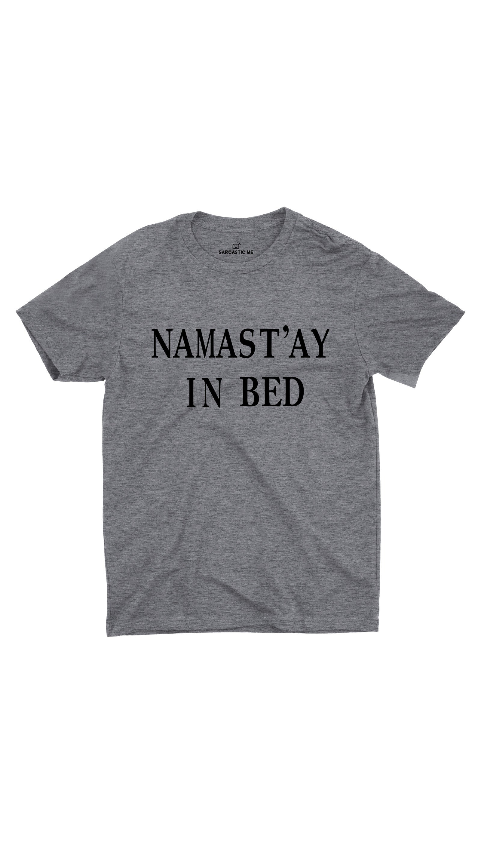 Namast'ay In Bed Gray Unisex T-shirt | Sarcastic ME