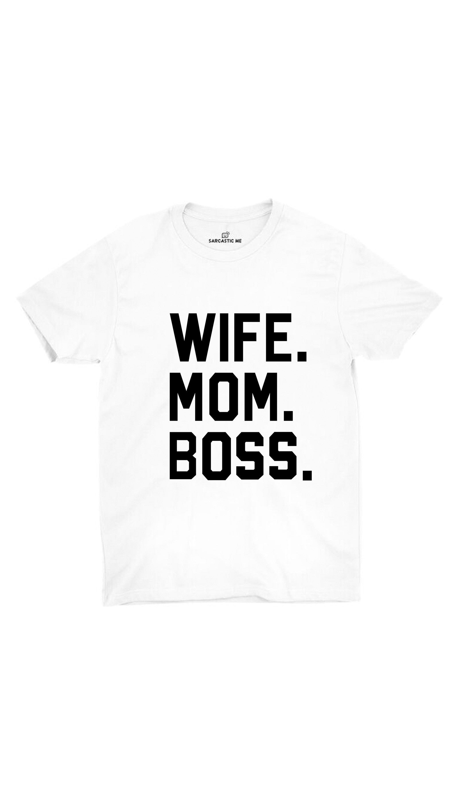 Wife Mom Boss White Unisex T-shirt | Sarcastic ME