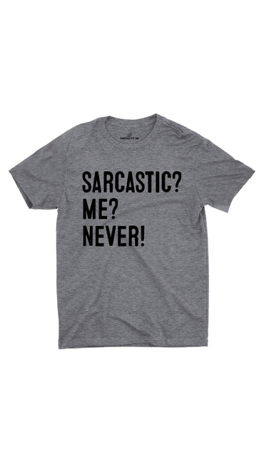 Sarcastic Me Never Gray Unisex T-shirt | Sarcastic ME