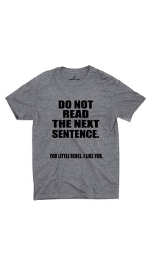 Do Not Read The Next Sentence Unisex T-Shirt
