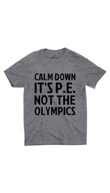 Calm Down It's P.E Not The Olympics Unisex T-shirt