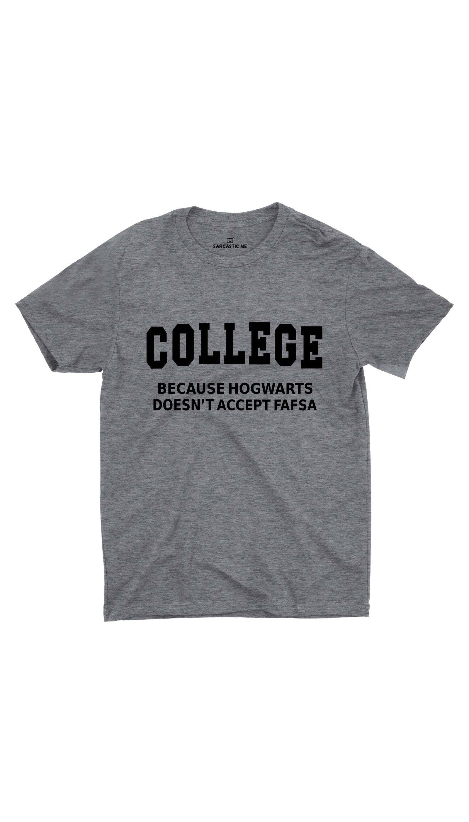College Because Hogwarts Gray Unisex T-shirt | Sarcastic ME