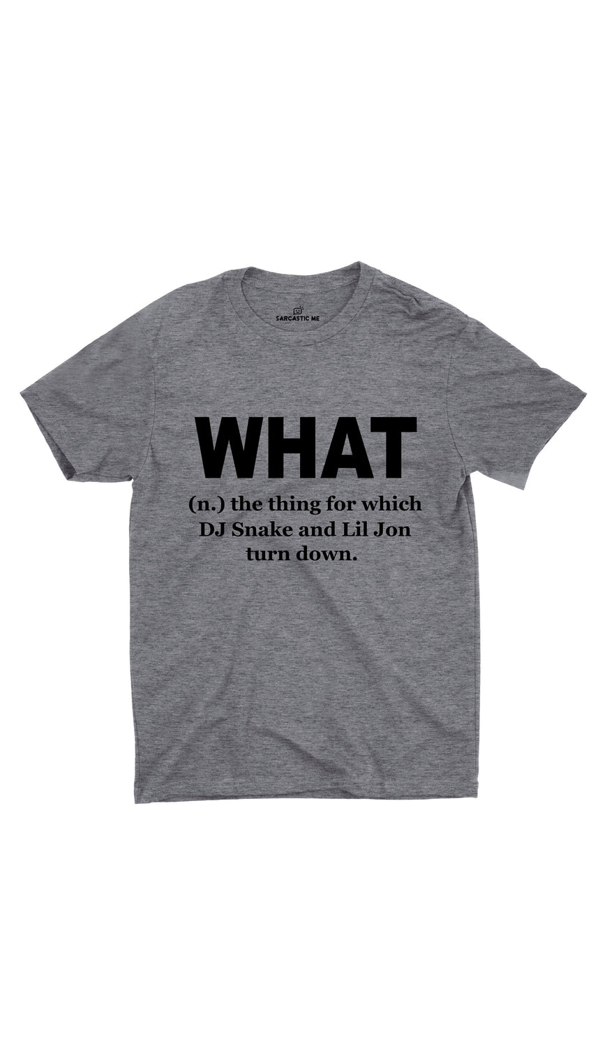 What DJ Snake And Lil Jon Turn Down Gray Unisex T-shirt | Sarcastic ME