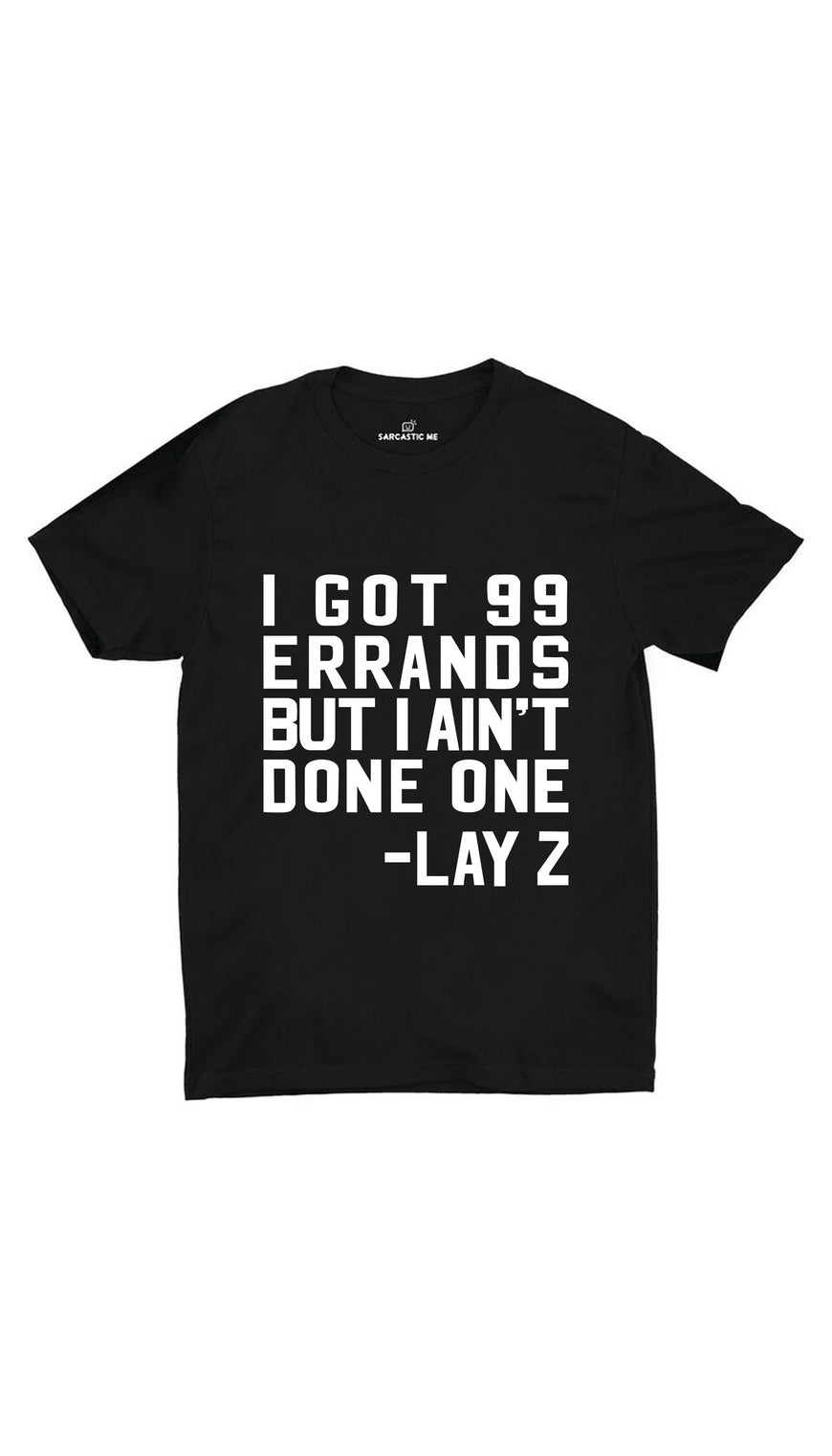 I Got 99 Errands Black Unisex T-shirt | Sarcastic ME