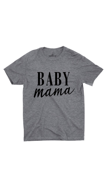 Baby Mama Gray Unisex T-shirt | Sarcastic ME