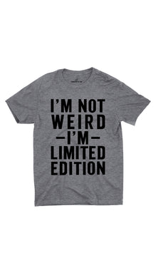 I'm Not Weird I'm Limited Edition Unisex T-shirt