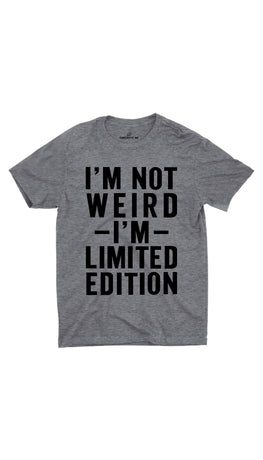 I'm Not Weird I'm Limited Edition Gray Unisex T-shirt | Sarcastic ME