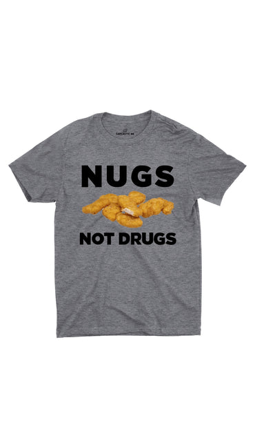 Nugs Not Drugs Gray Unisex T-shirt | Sarcastic ME