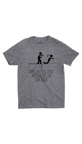 Some People Just Need A Pat On The Back Gray Unisex T-shirt | Sarcastic ME