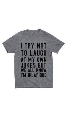I Try Not To Laugh Unisex T-shirt