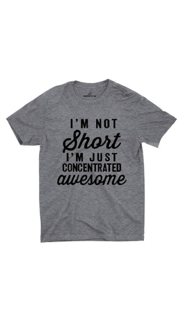 I'm Not Short Gray Unisex T-shirt | Sarcastic ME