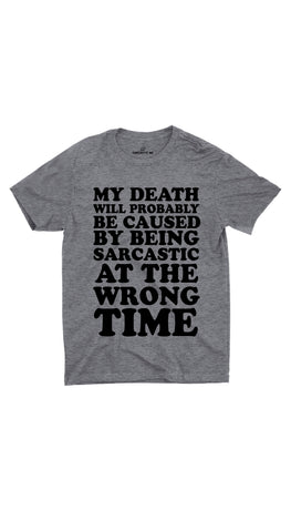 My Death Will Probably Be Caused Gray Unisex T-Shirt | Sarcastic ME