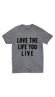 Love The Life You Live Unisex T-shirt