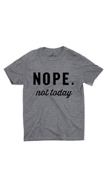 Nope Not Today Unisex T-shirt