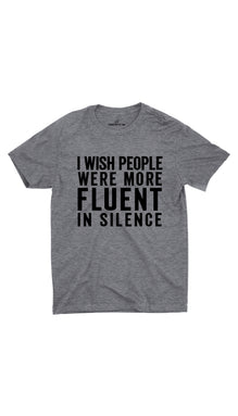 I Wish People Were More Fluent In Silence Unisex T-shirt