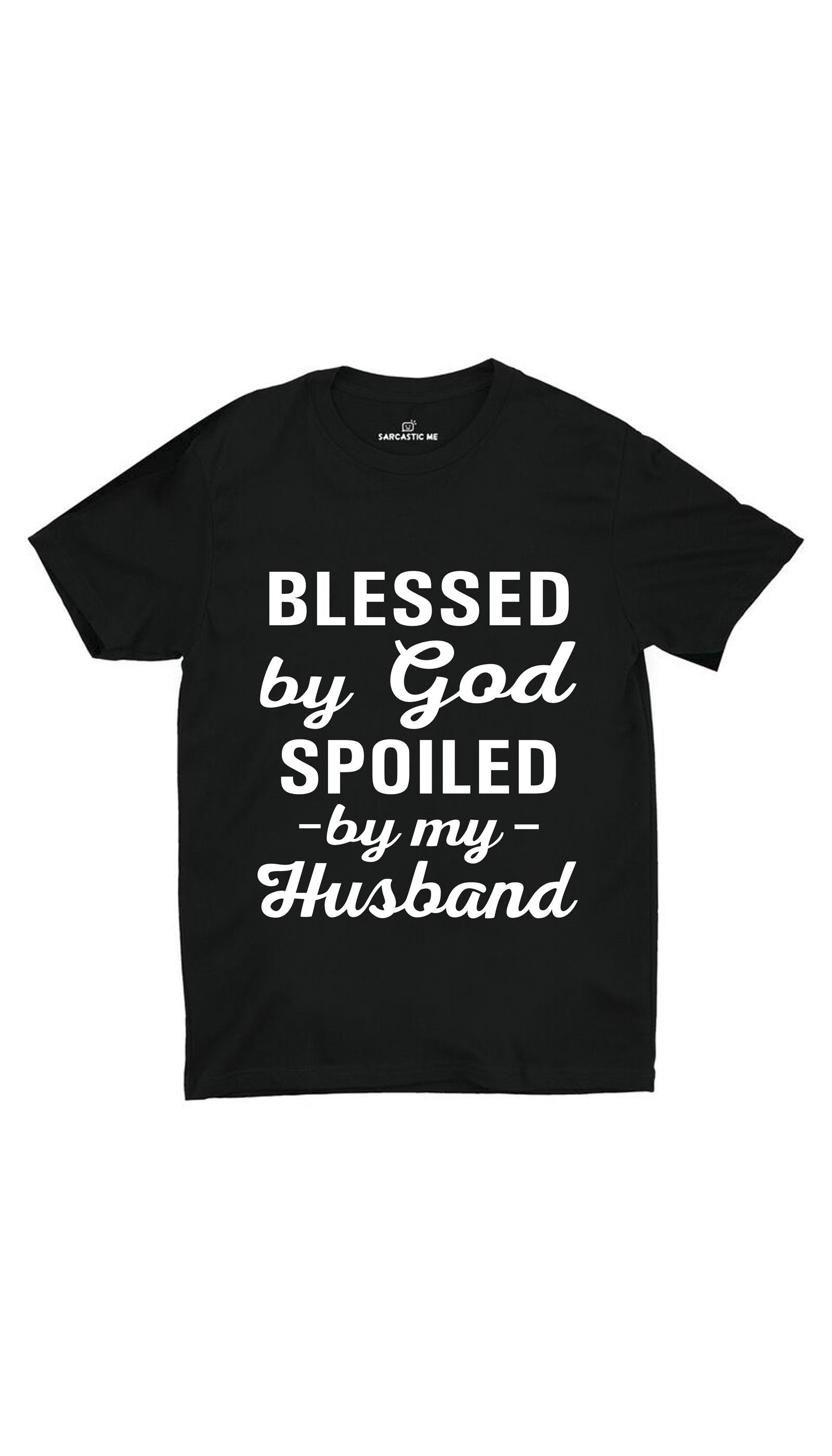 Blessed By God Spoiled By My Husband Black Unisex T-shirt | Sarcastic ME