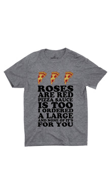 Roses Are Red Pizza Sauce Unisex T-shirt