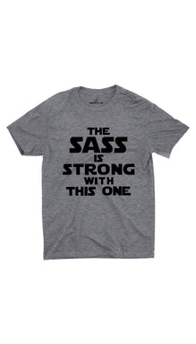 The Sass Is Strong With This One Unisex T-shirt