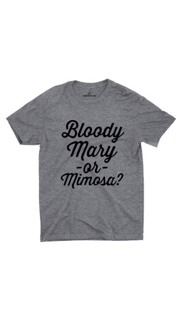 Bloody Mary Or Mimosa Gray Unisex T-shirt | Sarcastic ME