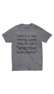 Lazy Is A Very Strong Word Unisex T-shirt