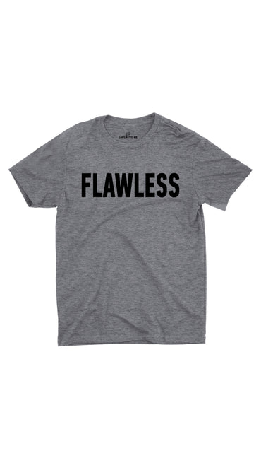 Flawless Gray Unisex T-shirt | Sarcastic ME