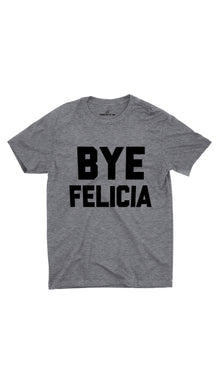 Bye Felicia Unisex T-shirt