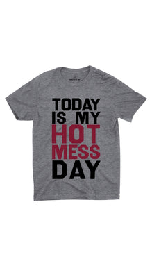 Today Is My Hot Mess Day Unisex T-shirt