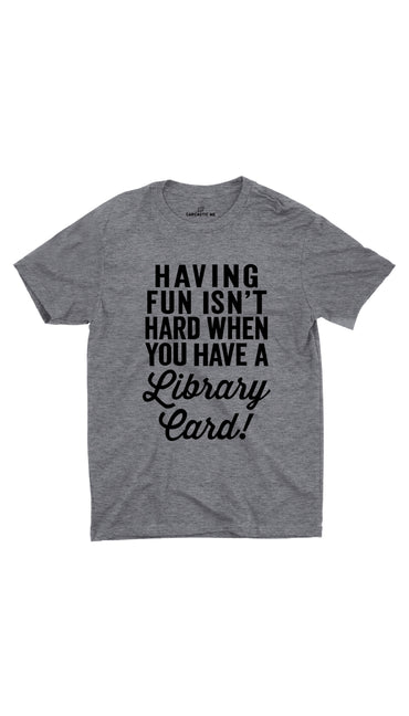 Having Fun Isn't Hard Gray Unisex T-shirt | Sarcastic ME