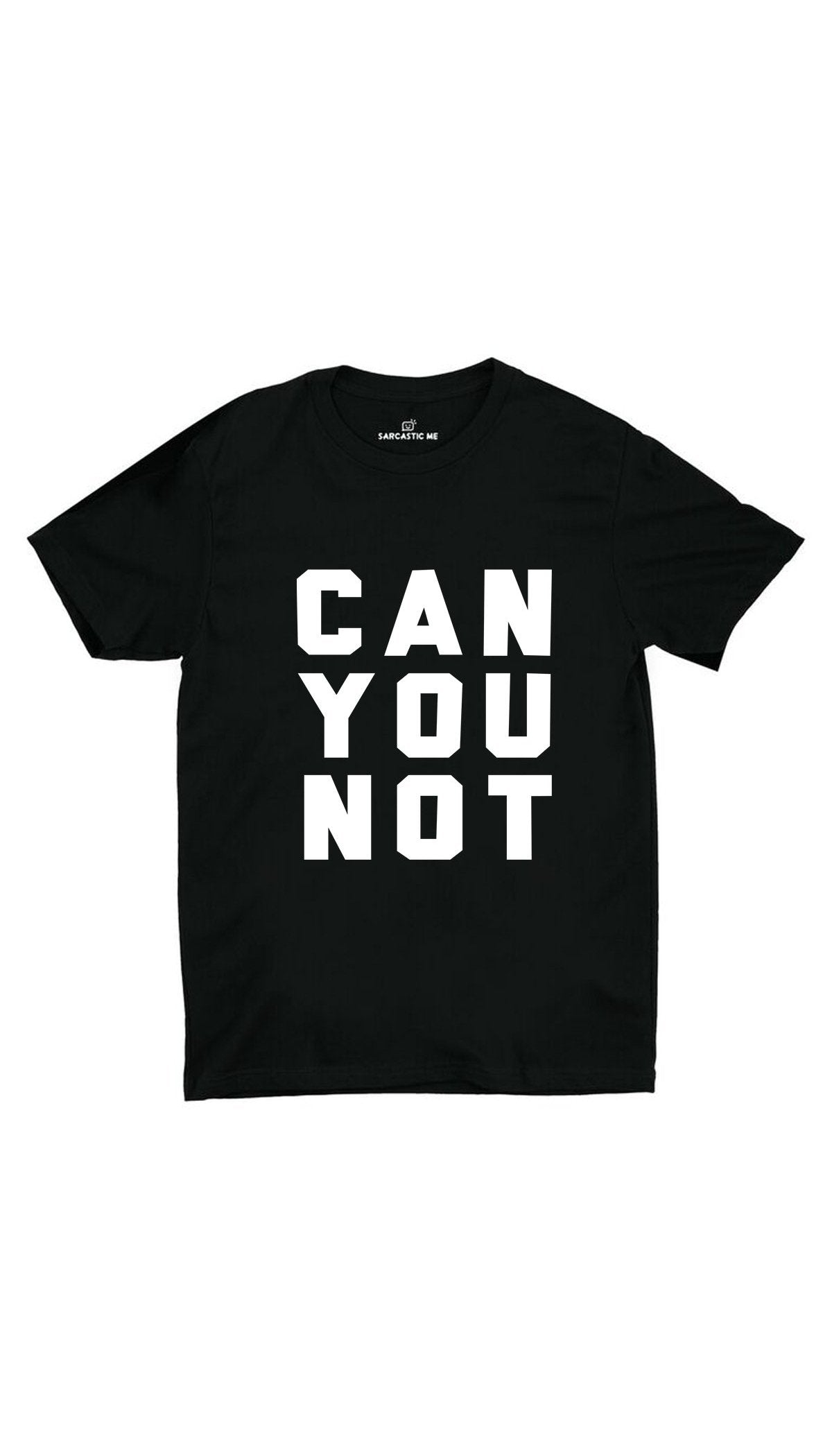 Can You Not Black Unisex T-Shirt | Sarcastic ME