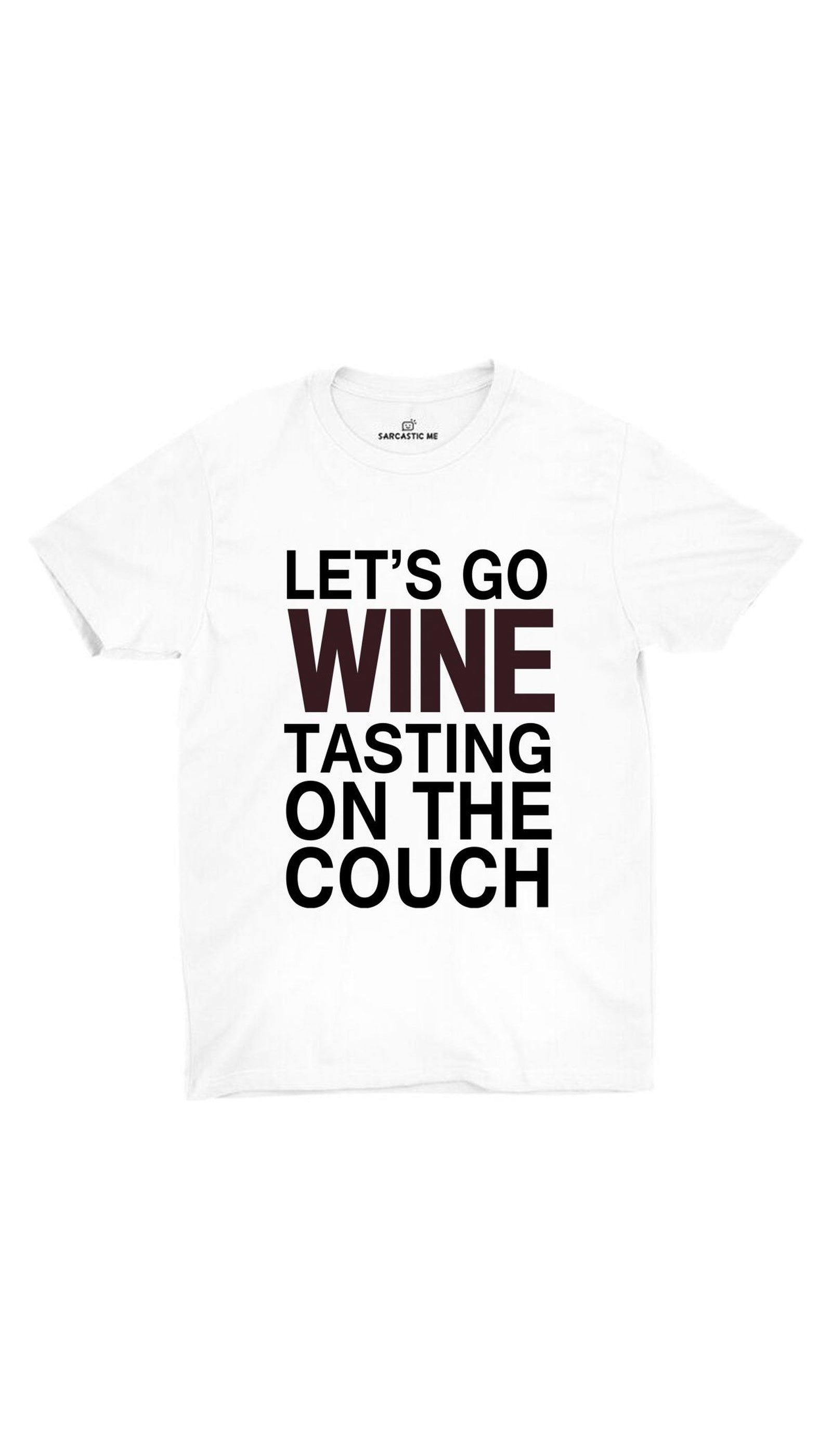Wine Tasting On The Couch White Unisex T-shirt | Sarcastic ME