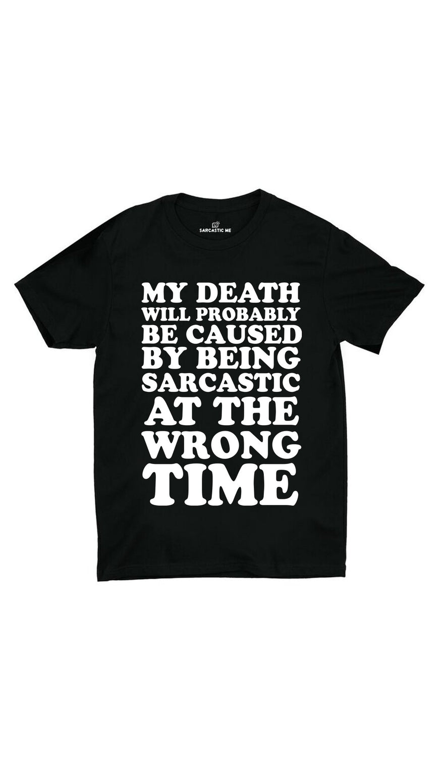 My Death Will Probably Be Caused Black Unisex T-Shirt | Sarcastic ME