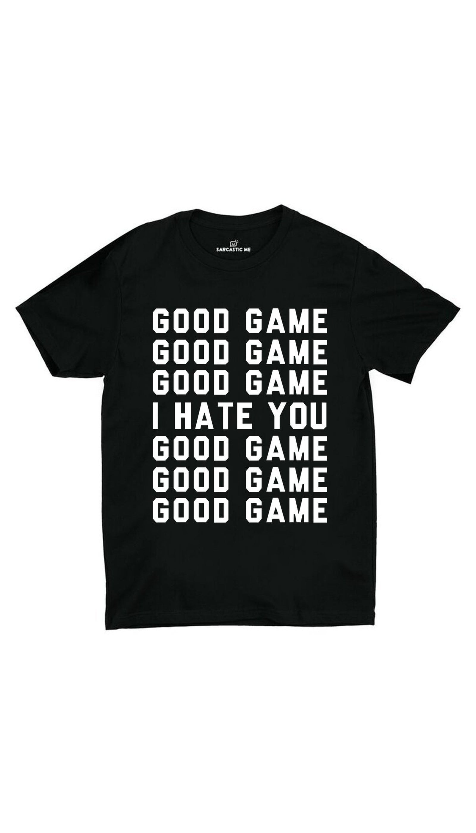 Good Game I Hate You Black Unisex T-shirt | Sarcastic ME