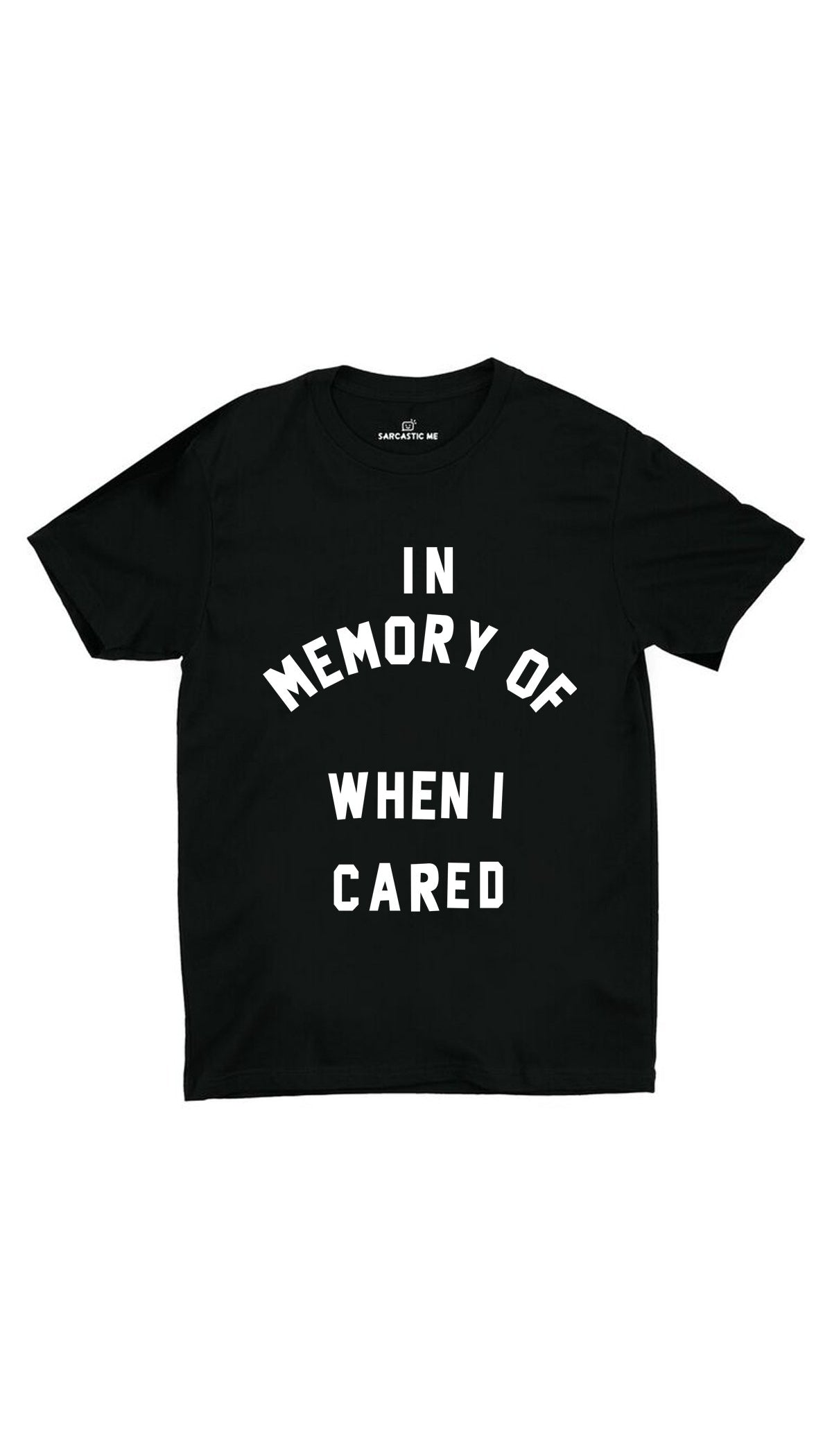 In Memory Of When I Cared Black Unisex T-shirt | Sarcastic ME