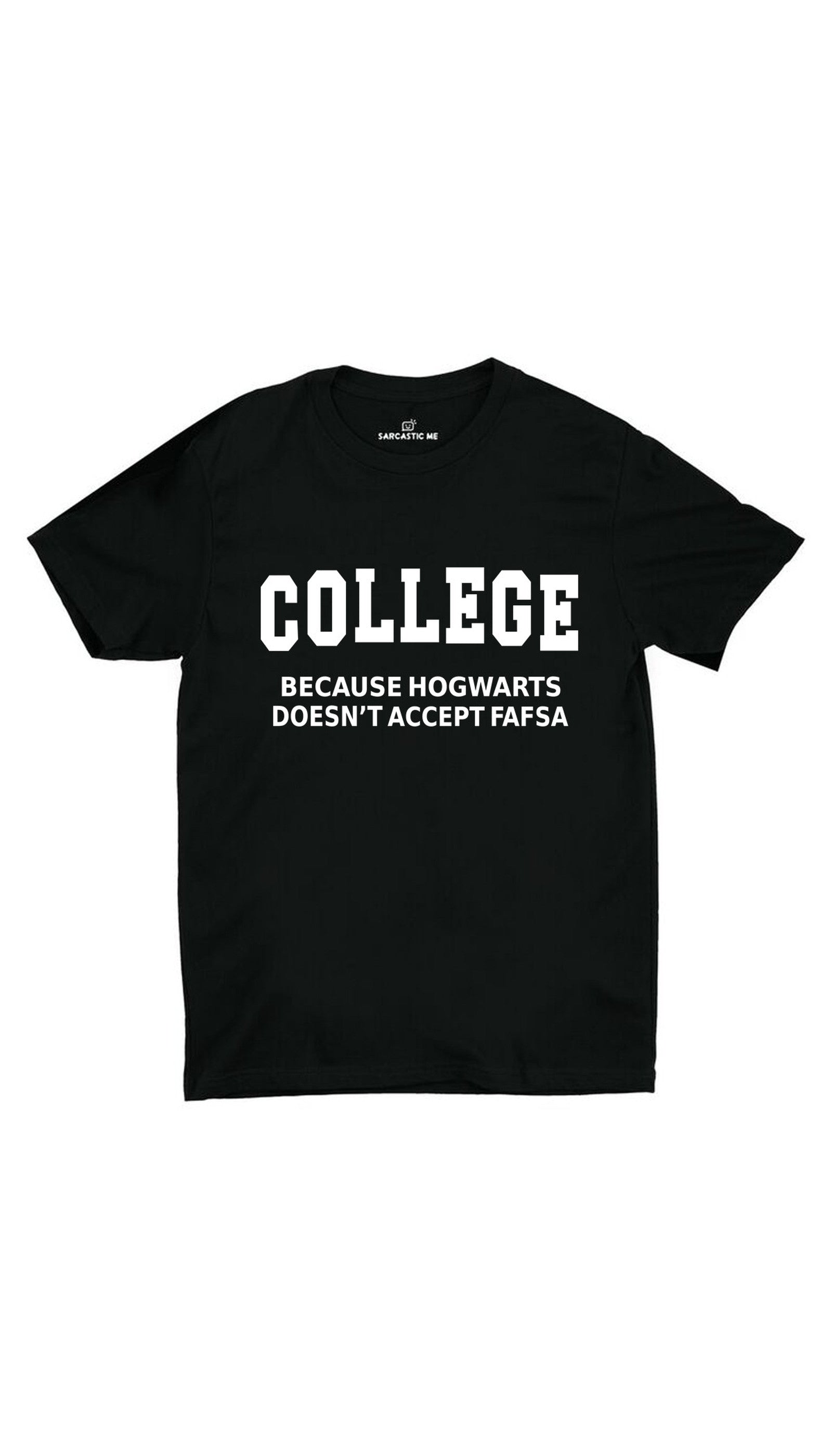 College Because Hogwarts Black Unisex T-shirt | Sarcastic ME