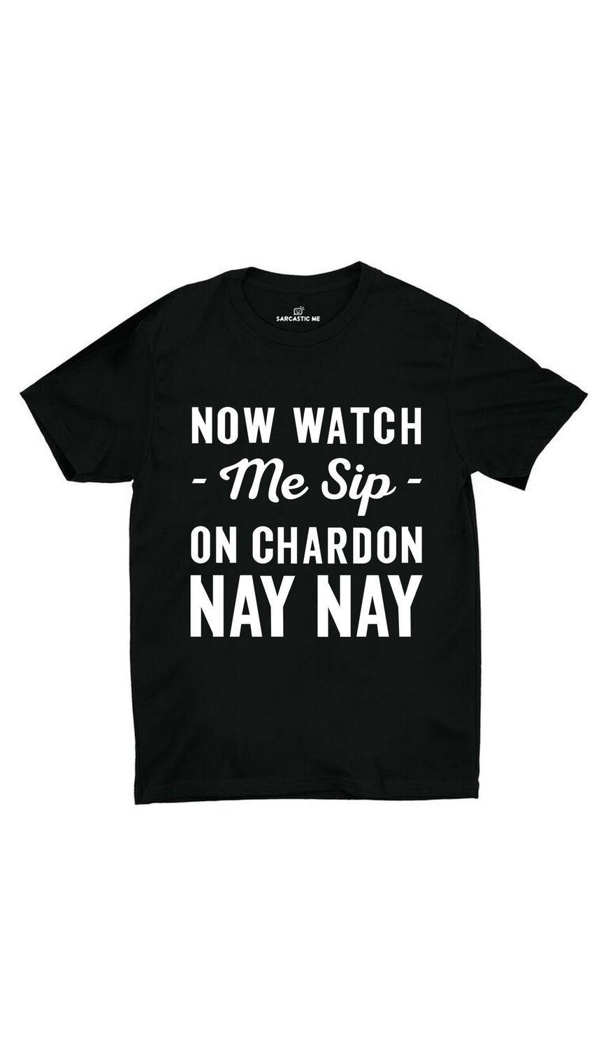 Now Watch Me Sip Black Unisex T-shirt | Sarcastic ME