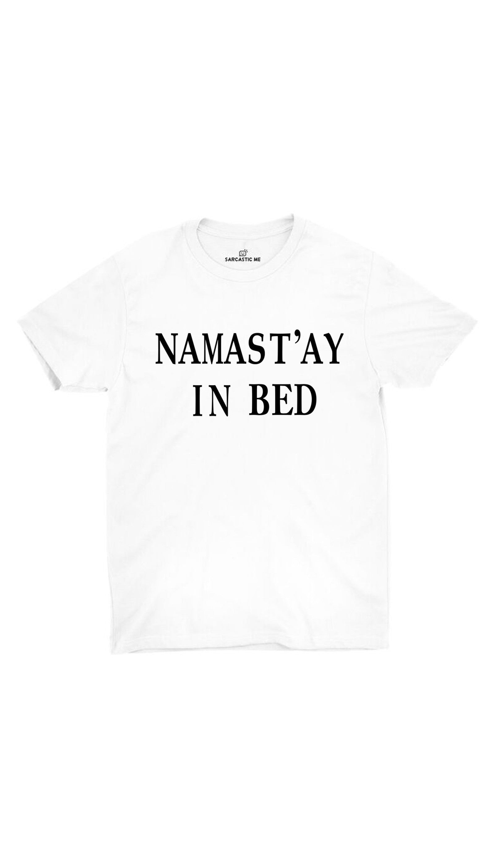 Namast'ay In Bed White Unisex T-shirt | Sarcastic ME