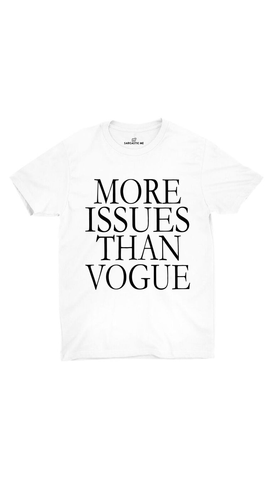 More Issues Than Vogue White Unisex T-shirt | Sarcastic ME