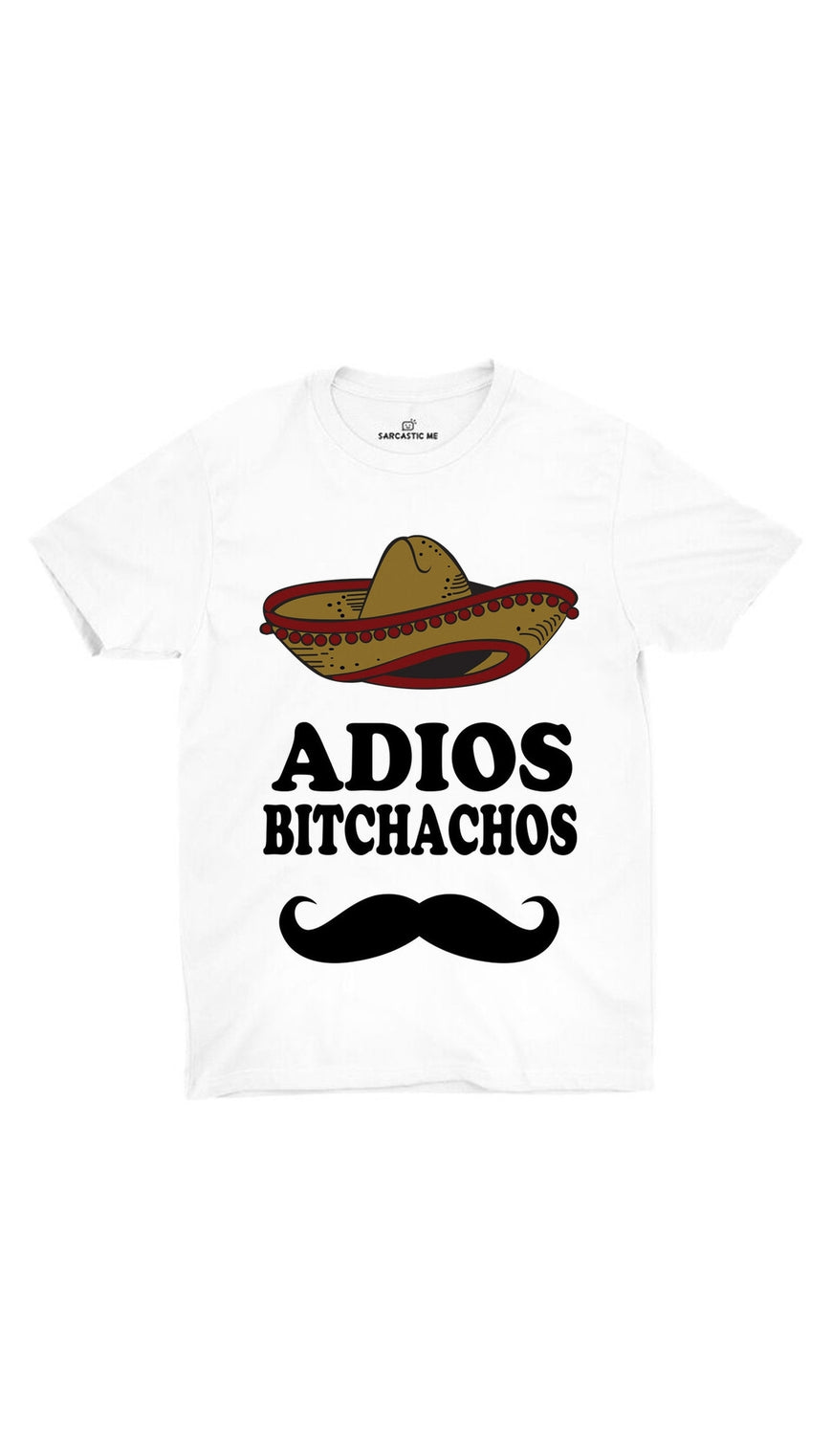 Adios Bitchachos White Unisex T-shirt | Sarcastic ME
