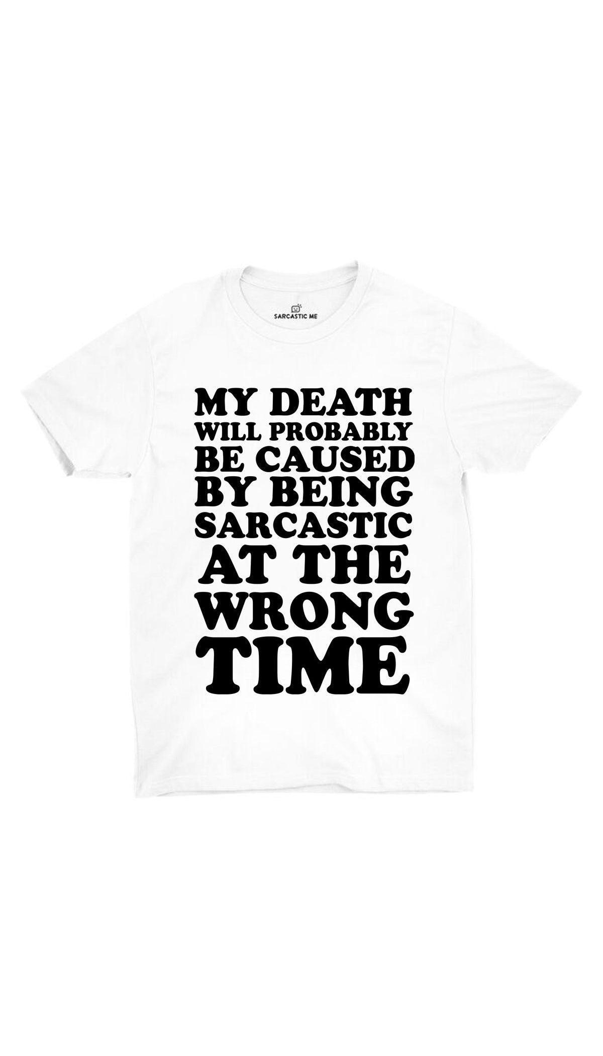 My Death Will Probably Be Caused White Unisex T-Shirt | Sarcastic ME