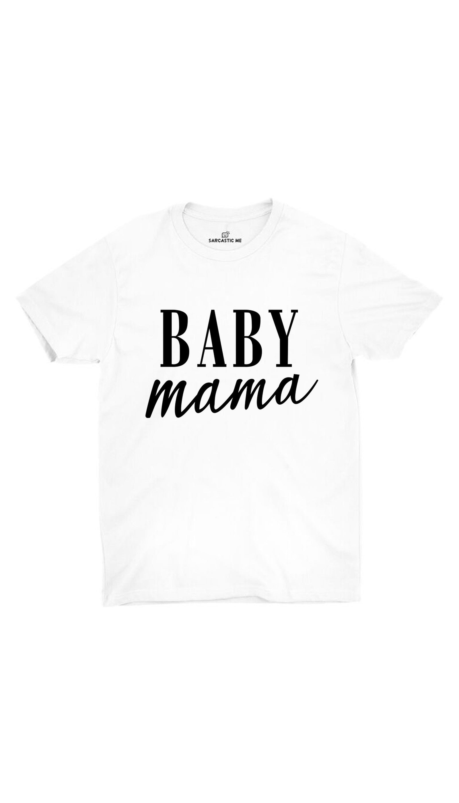 Baby Mama White Unisex T-shirt | Sarcastic ME