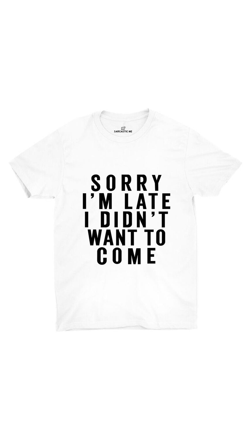 Sorry I'm Late White Unisex T-shirt | Sarcastic ME