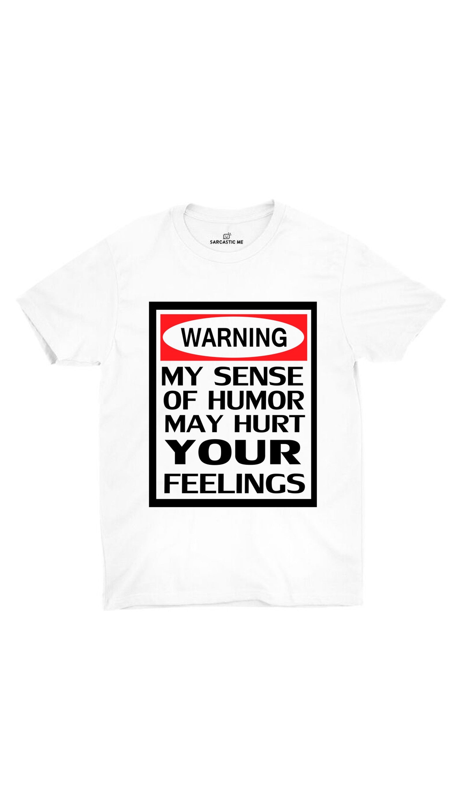 Warning My Sense OF Humor White T-shirt | Sarcastic ME