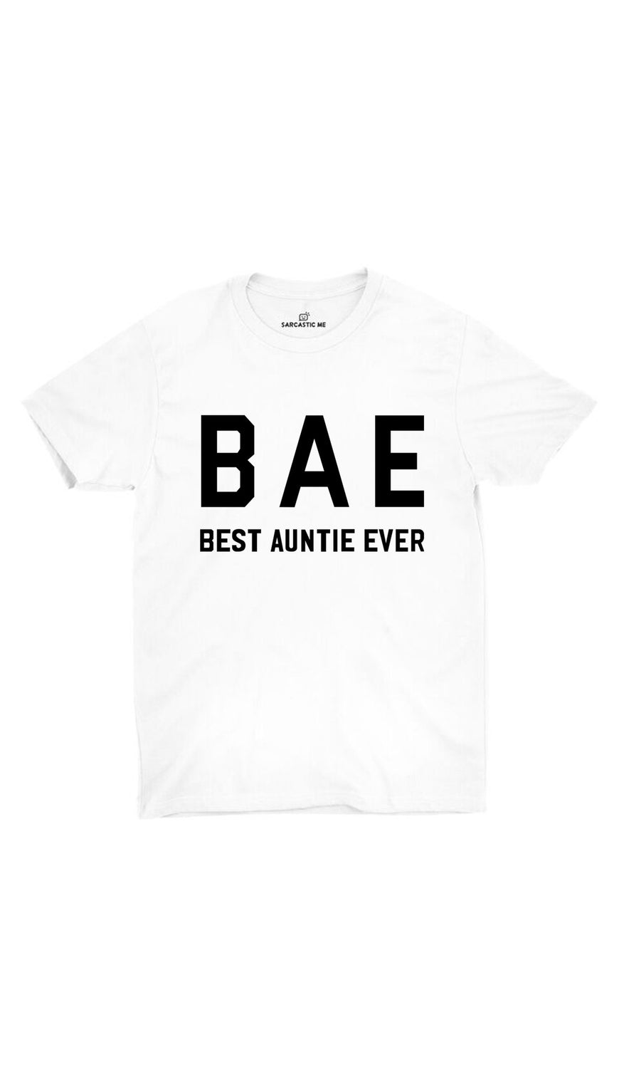 BAE Best Auntie Ever White Unisex T-shirt | Sarcastic ME