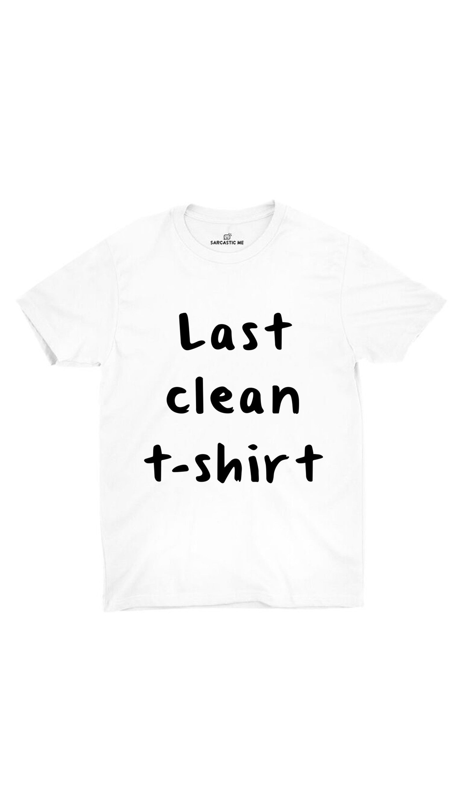 Last Clean T-shirt White Unisex T-shirt | Sarcastic ME